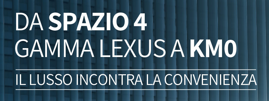 Da Spazio 4 gamma Lexus a Km0